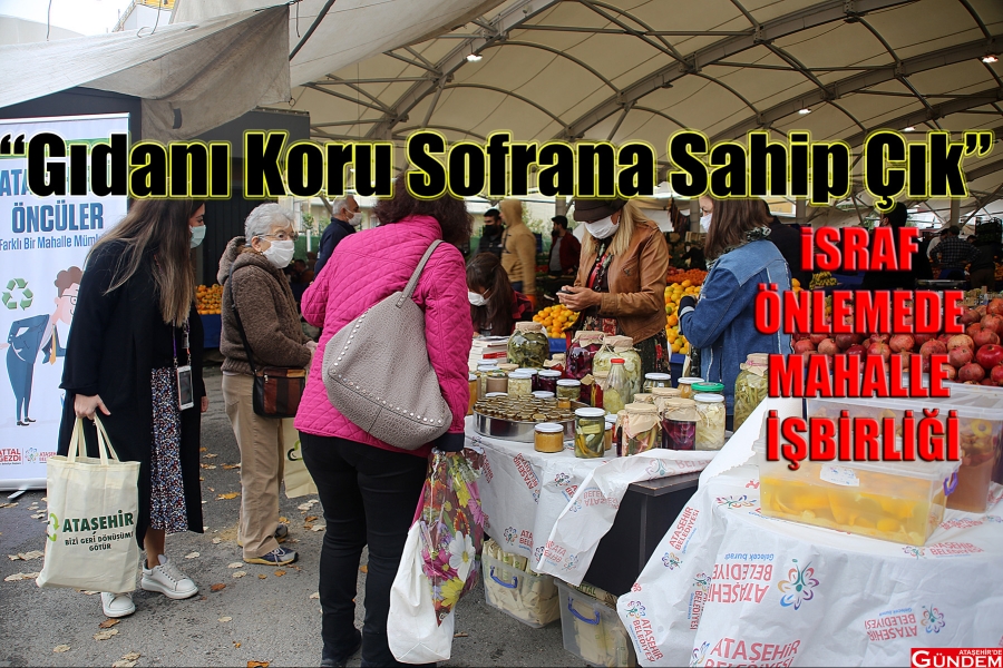 ATAŞEHİR "FARKLI BİR HAYAT MÜMKÜN" DİYOR GIDANI KORU SOFRANA SAHİP ÇIK ATAŞEHİR BELEDİYESİ ATAŞEHİRDE GÜNDEM